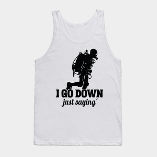 i go down just saying - Diving Tank Top